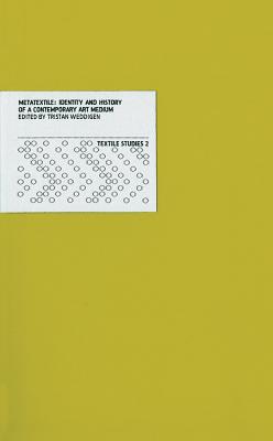 Metatextile: Identity and History of a Contemporary Art Medium - Weddigen, Tristan (Editor)