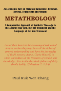 Metatheology: An Academic Core of Christian Awakening, Renewal, Revival, Evangelism and Mission: A Comparative Approach of Synthetic Theology to the Ancient Near East, the Old Testament and the Language of the New Testament