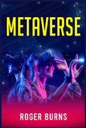 Metaverse: All you Need to Know About the Future of Decentralized Finance (Defi), Cryptocurrency, Blockchain Gaming, and NFT (Non-Fungible Token) (2022 Guide for Beginners)
