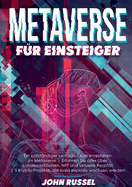 Metaverse f?r Einsteiger: Ein Vollst?ndiger Leitfaden Zum Investieren Im Metaverse Erfahren Sie Alles ?ber Landinvestitionen, Nft Und Virtuelle Realit?t 5 Krypto-projekte, Die Bald Explosiv Wachsen Werden