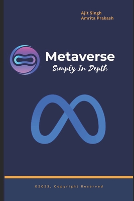 MetaVerse Simply In Depth - Prakash, Amrita, and Singh, Ajit