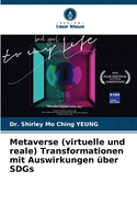 Metaverse (virtuelle und reale) Transformationen mit Auswirkungen ?ber SDGs