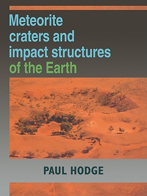 Meteorite Craters and Impact Structures of the Earth - Hodge, Paul