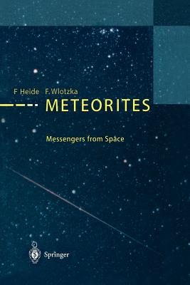 Meteorites - Heide, Fritz, and Clarke, R S Jr (Translated by), and Wlotzka, Frank (Translated by)