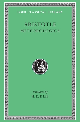 Meteorologica - Aristotle, and Lee, H D P (Translated by)