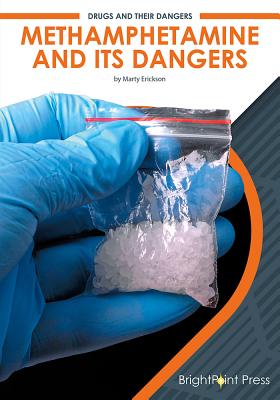 Methamphetamine and Its Dangers - Erickson, Marty