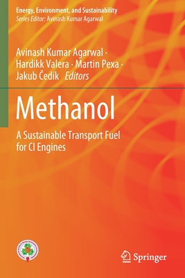 Methanol: A Sustainable Transport Fuel for CI Engines - Agarwal, Avinash Kumar (Editor), and Valera, Hardikk (Editor), and Pexa, Martin (Editor)
