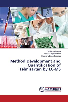 Method Development and Quantification of Telmisartan by LC-MS - Khurana Lakshika, and Rathore Kamal Singh, and Saurabh Surendra Singh