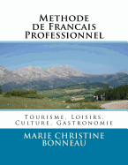 Methode de Francais Professionnel: Tourisme, Loisirs, Culture, Gastronomie