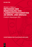 Methoden Der Berechnung Von Lagerst?ttenvorr?ten an Erdl Und Erdgas