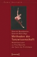 Methoden Der Tanzwissenschaft: Modellanalysen Zu Pina Bauschsa "Le Sacre Du Printemps" Von Gabriele Brandstetter Und Gabriele Klein