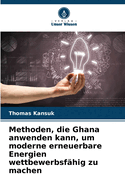 Methoden, die Ghana anwenden kann, um moderne erneuerbare Energien wettbewerbsf?hig zu machen