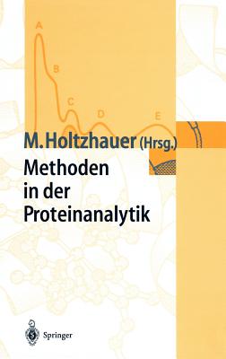 Methoden in der Proteinanalytik - Holtzhauer, Martin (Contributions by), and Behlke, J (Contributions by), and Kleinpeter, E (Contributions by)