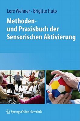 Methoden- Und Praxisbuch Der Sensorischen Aktivierung - Wehner, Lore (Editor), and Huto, Brigitte (Editor)