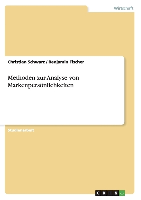 Methoden Zur Analyse Von Markenpersonlichkeiten - Schwarz, Christian, and Fischer, Benjamin