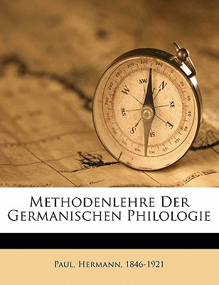 Methodenlehre Der Germanischen Philologie - 1846-1921, Paul Hermann