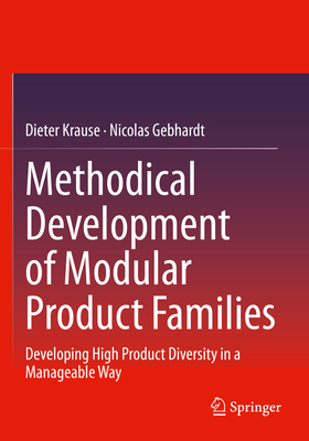 Methodical Development of Modular Product Families: Developing High Product Diversity in a Manageable Way - Krause, Dieter, and Gebhardt, Nicolas