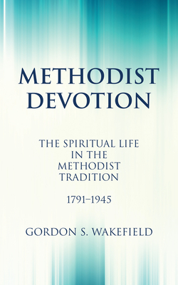 Methodist Devotion - Wakefield, Gordon S