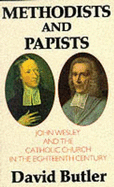 Methodists and Papists: John Wesley and the Catholic Church in the Eighteenth Century