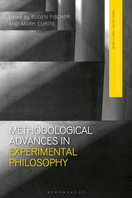 Methodological Advances in Experimental Philosophy - Fischer, Eugen (Editor), and Beebe, James R (Editor), and Curtis, Mark (Editor)