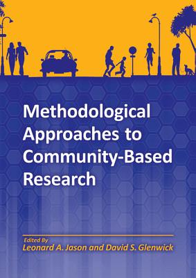 Methodological Approaches to Community-Based Research - Jason, Leonard A, Dr. (Editor), and Glenwick, David S (Editor)