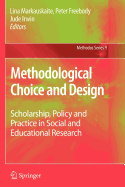 Methodological Choice and Design: Scholarship, Policy and Practice in Social and Educational Research