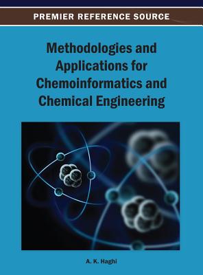 Methodologies and Applications for Chemoinformatics and Chemical Engineering - Haghi, A K (Editor)