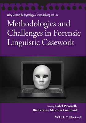 Methodologies and Challenges in Forensic Linguistic Casework - Picornell, Isabel (Editor), and Perkins, Ria (Editor), and Coulthard, Malcolm (Editor)