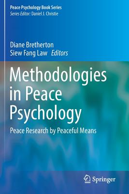 Methodologies in Peace Psychology: Peace Research by Peaceful Means - Bretherton, Diane (Editor), and Law, Siew Fang (Editor)