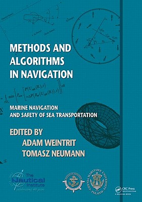 Methods and  Algorithms in Navigation: Marine Navigation and Safety of Sea Transportation - Weintrit, Adam (Editor), and Neumann, Tomasz (Editor)