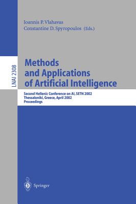 Methods and Applications of Artificial Intelligence: Second Hellenic Conference on Ai, Setn 2002 Thessaloniki, Greece, April 11-12, 2002 Proceedings - Vlahavas, Ioannis P (Editor), and Spyropoulos, Constantine D (Editor)