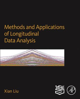 Methods and Applications of Longitudinal Data Analysis - Liu, Xian