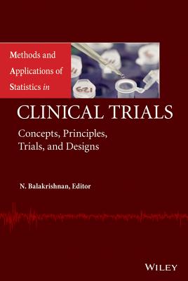 Methods and Applications of Statistics in Clinical Trials, Volume 1 and Volume 2: Concepts, Principles, Trials, and Designs - Balakrishnan, Narayanaswamy