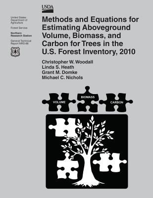 Methods and Equations for Estimating Aboveground Volume, Biomass, and Carbon for Trees in the U.S. Forest Inventory, 2010 - United States Department of Agriculture