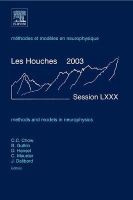 Methods and Models in Neurophysics: Lecture Notes of the Les Houches Summer School 2003 Volume 80 - Chow, Carson, and Gutkin, Boris, and Hansel, David