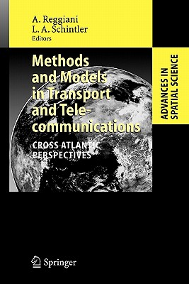 Methods and Models in Transport and Telecommunications: Cross Atlantic Perspectives - Reggiani, Aura (Editor), and Schintler, Laurie A. (Editor)