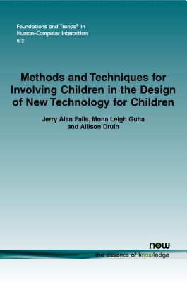 Methods and Techniques for Involving Children in the Design of New Technology for Children - Fails, Jerry Alan, and Guha, Mona Leigh, and Druin, Allison