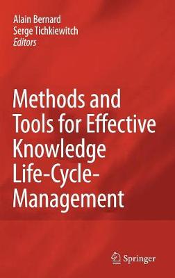 Methods and Tools for Effective Knowledge Life-Cycle-Management - Bernard, Alain (Editor), and Tichkiewitch, Serge (Editor)