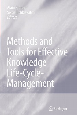 Methods and Tools for Effective Knowledge Life-Cycle-Management - Bernard, Alain (Editor), and Tichkiewitch, Serge (Editor)