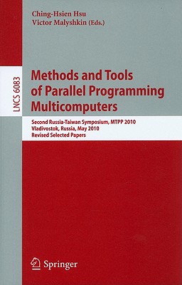 Methods and Tools of Parallel Programming Multicomputers - Hsu, Ching-Hsien (Editor), and Malyshkin, Victor (Editor)