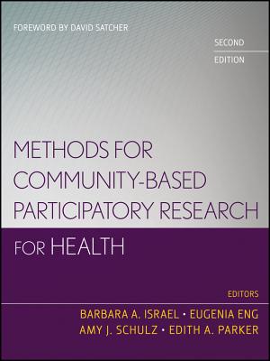 Methods for Community-Based Participatory Research for Health - Israel, Barbara A (Editor), and Eng, Eugenia (Editor), and Schulz, Amy J (Editor)