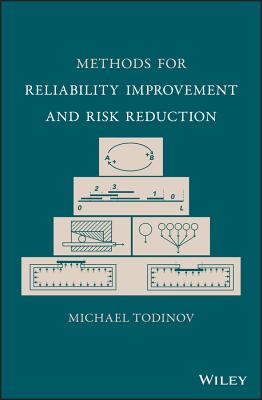 Methods for Reliability Improvement and Risk Reduction - Todinov, Michael
