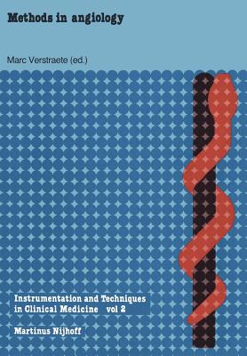 Methods in Angiology: A Physical-Technical Introduction Written for Clinicians by Physicians - Verstraete, M (Editor), and Strandness Jr, D E (Preface by)