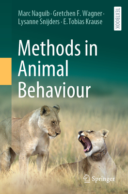 Methods in Animal Behaviour - Naguib, Marc, and Wagner, Gretchen F, and Snijders, Lysanne