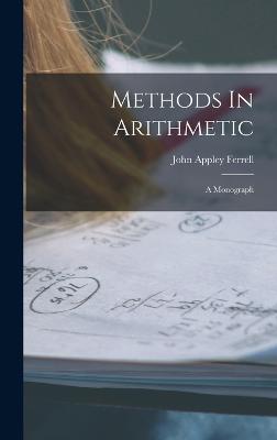 Methods In Arithmetic: A Monograph - Ferrell, John Appley