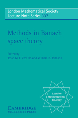 Methods in Banach Space Theory - Castillo, Jesus M. F. (Editor), and Johnson, William B. (Editor)