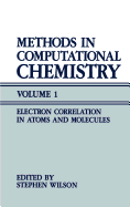 Methods in Computational Chemistry: Volume 1 Electron Correlation in Atoms and Molecules