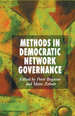 Methods in Democratic Network Governance - Bogason, P (Editor), and Zlner, M (Editor)