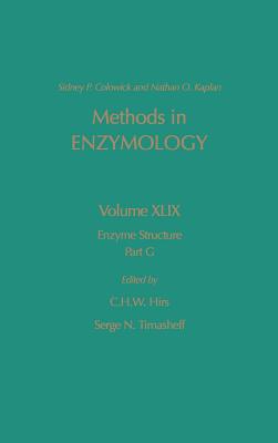 Methods in enzymology. Vol.49, Enzyme structure. Part G - Colowick, Sidney Paul, and Kaplan, Nathan O., and Hirs, C. H. W., and Timasheff, Serge N.