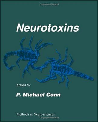 Methods in Neurosciences: Neurotoxins - Conn, P Michael, Ph.D. (Editor)